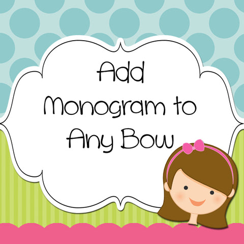 ADD Single or 3 Letter Monogram to any Bow